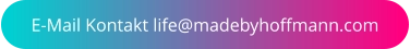 E-Mail Kontakt life@madebyhoffmann.com